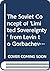 The Soviet Concept of 'Limited Sovereignty' from Levin to Gorbachev: The Brezhnev Doctrine