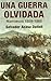 Una Guerra Olvidada/ The Forgotten War: La Campana De Marruecos De 1859 (Spanish Edition)
