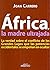 África, la madre ultrajada: La verdad sobre el conflicto de los Grandes Lagos que las potencias occidentales se empeñan en ocultar