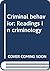 Criminal behavior: Readings in criminology