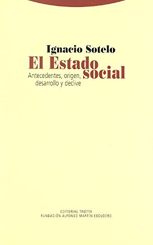 El Estado social: Antecedentes, origen, desarrollo y decliva (Spanish Edition)