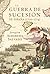 La guerra de Sucesión en Es...