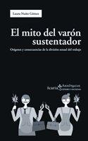 Mito del varón sustentador, El: Orígenes y consecuencias de la división sexual del trabajo (Paperback)