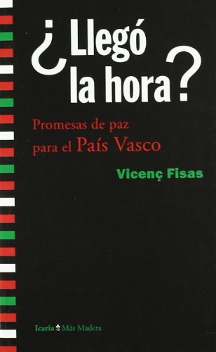 ¿Llegó la hora?: Promesas de paz para el País Vasco (Más Madera) (Spanish Edition)