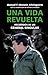 Una vida revuelta: Vivencia...