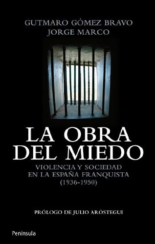 La obra del miedo: Violencia y sociedad en la España franquista (1936-1950)