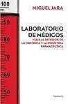 Laboratorio de médicos: Viaje al interior de la medicina y la industria farmacéutica Laboratorio de médicos: Viaje al interior de la medicina y la industria farmacéutica