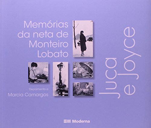 Juca e Joyce: Memorias da Neta de Monteiro Lobato (Paperback)