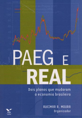 Paeg E Real: Dois Planos Que Mudaram a Economia Brasileira (Portuguese Edition)