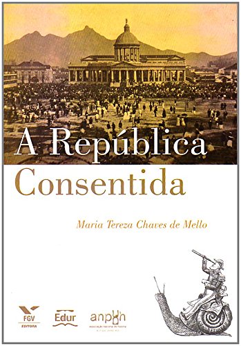 A Republica Consentida: Cultura Democratica E Cientifica Do Final Do Imperio (Portuguese Edition)