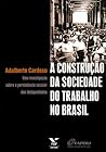 A Construcao Da Sociedade Do Trabalho No Brasil: Uma Investigacao Sobre a Persistencia Secular Das Desigualdades