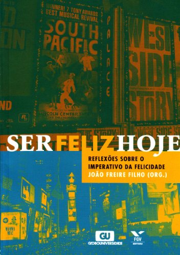 Ser Feliz Hoje: Reflexoes Sobre O Imperativo Da Felicidade (Paperback)