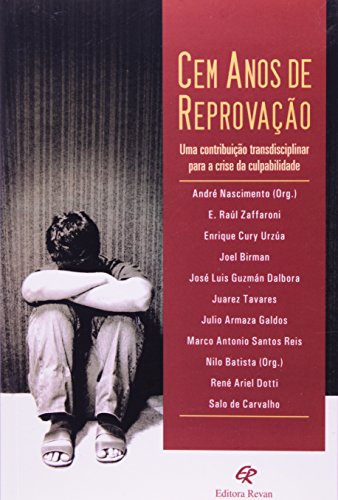 Cem Anos de Reprovacao: Uma Contribuicao Transdisciplinar Para a Crise Da Culpabilidade (Paperback)