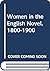 Women in the English Novel, 1800-1900