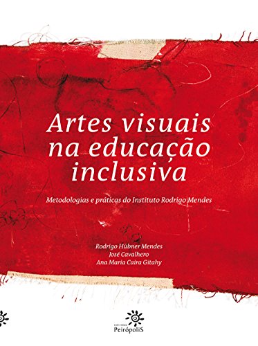 Artes Visuais Na Educacao Inclusiva: Metodologias E Praticas Do Instituto Rodrigo Mendes (Paperback)