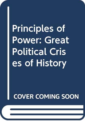 The principles of power: The great political crises of history (Hardcover)