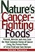 Nature's Cancer-Fighting Foods by Verne Varona
