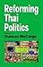 Reforming Thai Politics