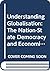 Understanding Globalisation: The Nation-State, Democracy and Economic Policies in the New Epoch