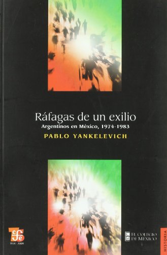 Ráfagas de un exilio. Argentinos en México, 1974-1983 (Paperback)