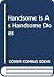 Handsome Is As Handsome Does by M. Bean
