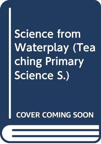 Science from Water Play (Teaching Primary Sci. S)