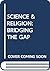 SCIENCE & RELIGION: BRIDGIN...