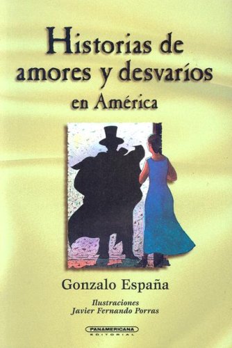 Historias de Amores y Desvarios en America (Spanish Edition)