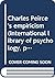 Charles Peirce's empiricism (International library of psychology, philosophy, and scientific method)