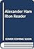 The Alexander Hamilton Reader: A Compilation of Materials by and Commenting on Hamilton