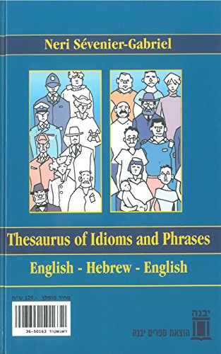 Thesaurus of Idioms and Phrases English - Hebrew - English (English and Hebrew Edition)