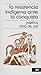 Rresistencia indigena ante la conquista (Spanish Edition)