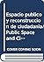 Espacio publico y reconstruccion de ciudadania/ Public Space and Citizenship Reconstruction (Las ciencias sociales: segunda decada/ The social sciences: Second Decade) (Spanish Edition)