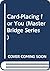 Card-Placing for You (Master Bridge Series)