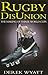 Rugby Disunion by Derek Wyatt