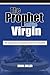 The Prophet and the Virgin:...