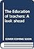 The Education of teachers: ...