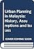 Urban Planning in Malaysia: History, Assumptions and Issues