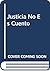 Justicia No Es Cuento (Spanish Edition)