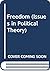 Freedom (Issues in Political Theory)