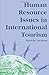 Human Resource Issues in International Tourism by Tom  Baum