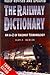 The Railway Dictionary : An A - Z of Railway Terminology
