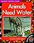 Animals Need Water (Turtleback School & Library Binding Edition)