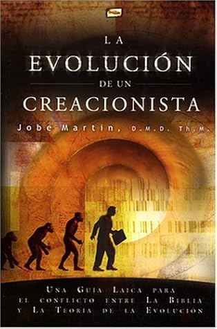La Evolucion de un Creacionista (Spanish Edition)