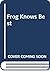 Frog Knows Best