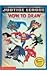 How to Draw the Justice League (How to Draw (Pb))