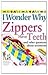 I Wonder Why Zippers Have Teeth: And Other Questions about Inventions (I Wonder Why (Pb))