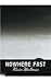 Nowhere Fast