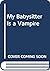 My Babysitter Is a Vampire