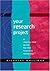 Your Research Project: A Step-by-Step Guide for the First-Time Researcher